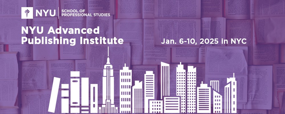 The NYU Advanced Publishing Institute (API) – January 6-10, 2025!
