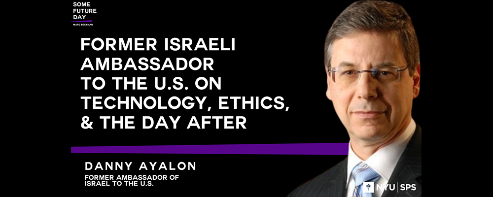 Former Israeli Ambassador to the U.S. on Technology, Ethics, & the Day After 
