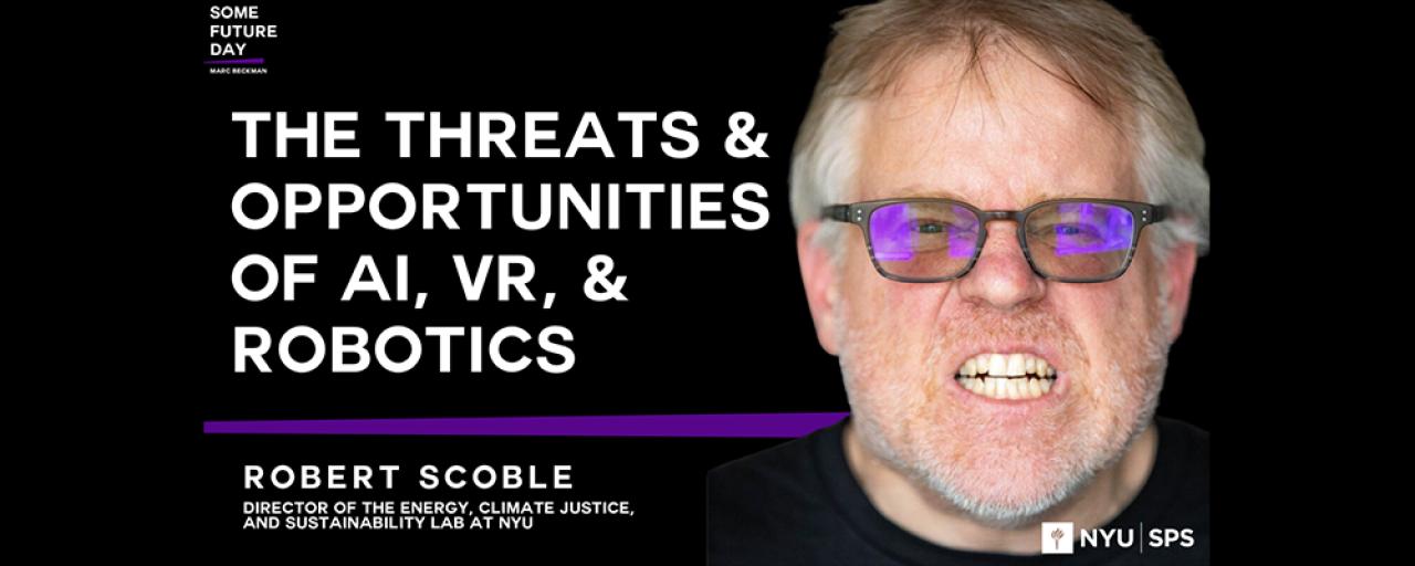Some Future Day: The Threats & Opportunities of Artificial Intelligence, Virtual Reality, and Robotics Page with Robert Scoble