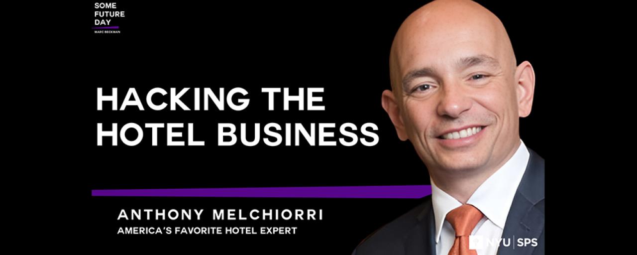 Some Future Day || Marc Beckman:  Hacking The Hotel Business: An Insider’s Guide To 5-Star Status | with Anthony Melchiorri & Marc Beckman