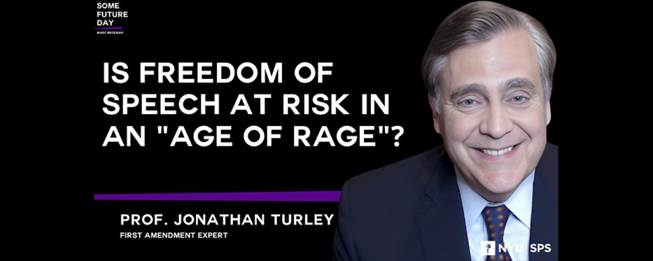 Is Freedom of Speech at Risk in an &quot;Age of Rage&quot;? - Prof. Jonathan Turley, First Amendment Expert