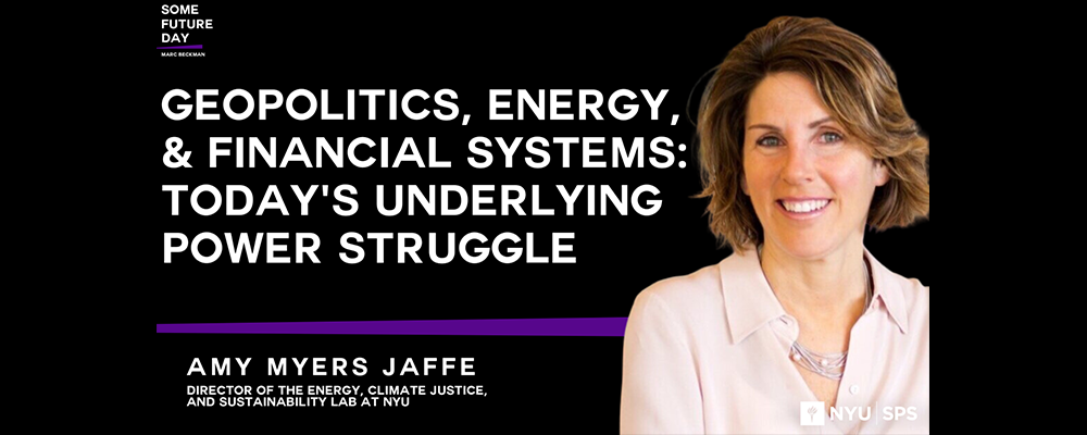 Some Future Day: Geopolitics, Energy, & Financial Systems with Amy Myers Jaffe
