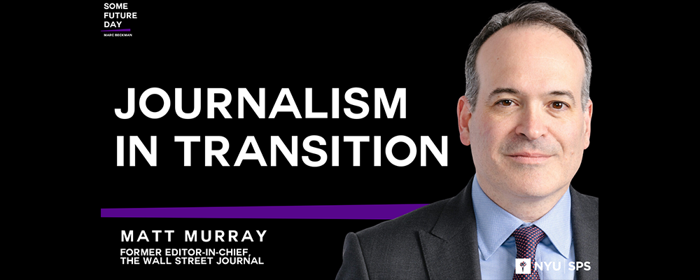 ournalism in Transition: Former Wall Street Journal Editor-in-Chief Matt Murray | with Marc Beckman