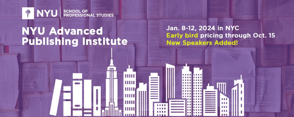 The NYU Advanced Publishing Institute (API) – January 8-12, 2024!
