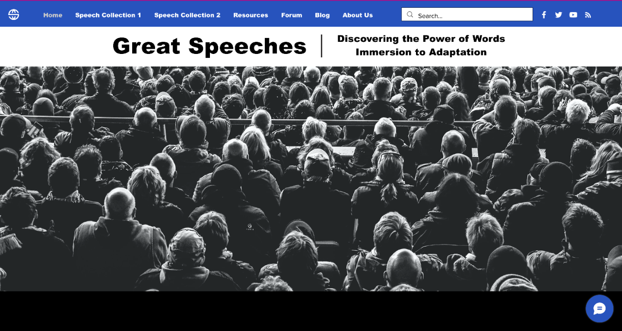 homepage for "Great Speeches" website. Top of page from left to right: Logo, "Home", "Speech Collection 1", "Speech Collection 2", "Resources", "Forum", "Blog", "About Us", Search Bar, Social Media Links. Center of page: Top: Great Speeches "Discovering the Power of Words Immersion to Adaptiation" on a white background below which is an black and white image of a crowd of people seated taken from the back of their heads.